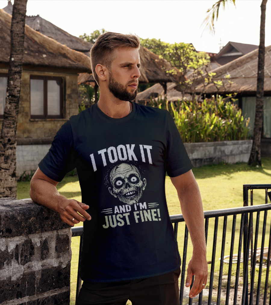 Zombie I Took It And I'm Just Fine Creepy Humor T-Shirt