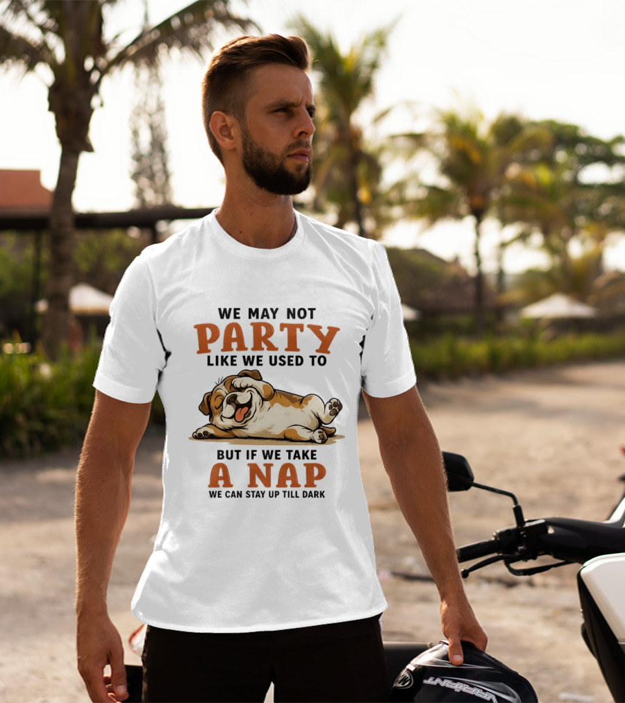 We May Not Party Like We Used To But If We Take A Nap We Can Stay Up Till Dark Cartoon Bulldog Lying Down T-Shirt
