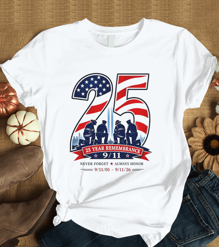 25 Year Remembrance 9 11 Never Forget Always Honor 9 11 01 9 11 26 T-Shirt