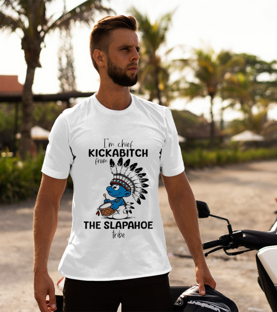 I'm Chief Kickabitch From The Slapahoe Tribe Cartoon Smurf Native American Headdress Drum T-Shirt