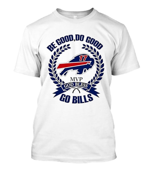 Be Good Do Good Buffalo Bills MVP God Bless Go Bills Number 17 T-Shirt