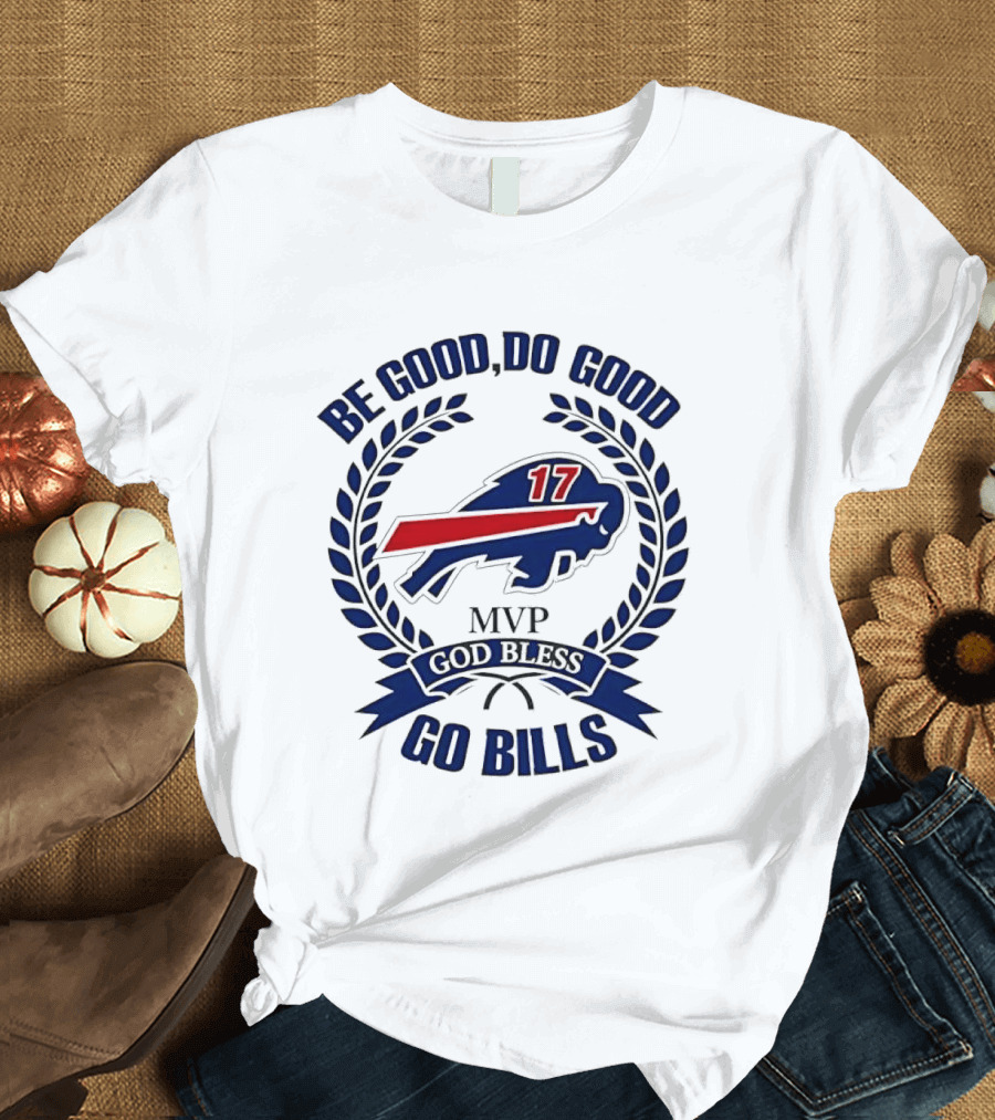 Be Good Do Good Buffalo Bills MVP God Bless Go Bills Number 17 T-Shirt
