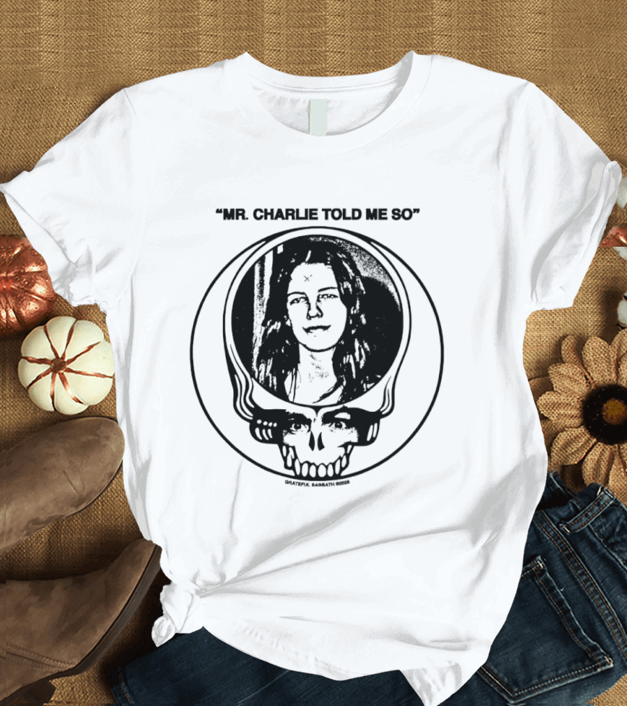 Grateful Sabbath Mr Charlie Told Me So 2026 Steal Your Face Skull Woman Halftone T-Shirt