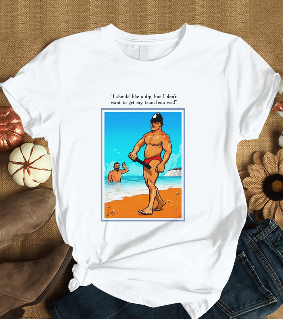 I Should Like A Dip But I Don't Want To Get My Truncheon Wet Beach Scene T-Shirt