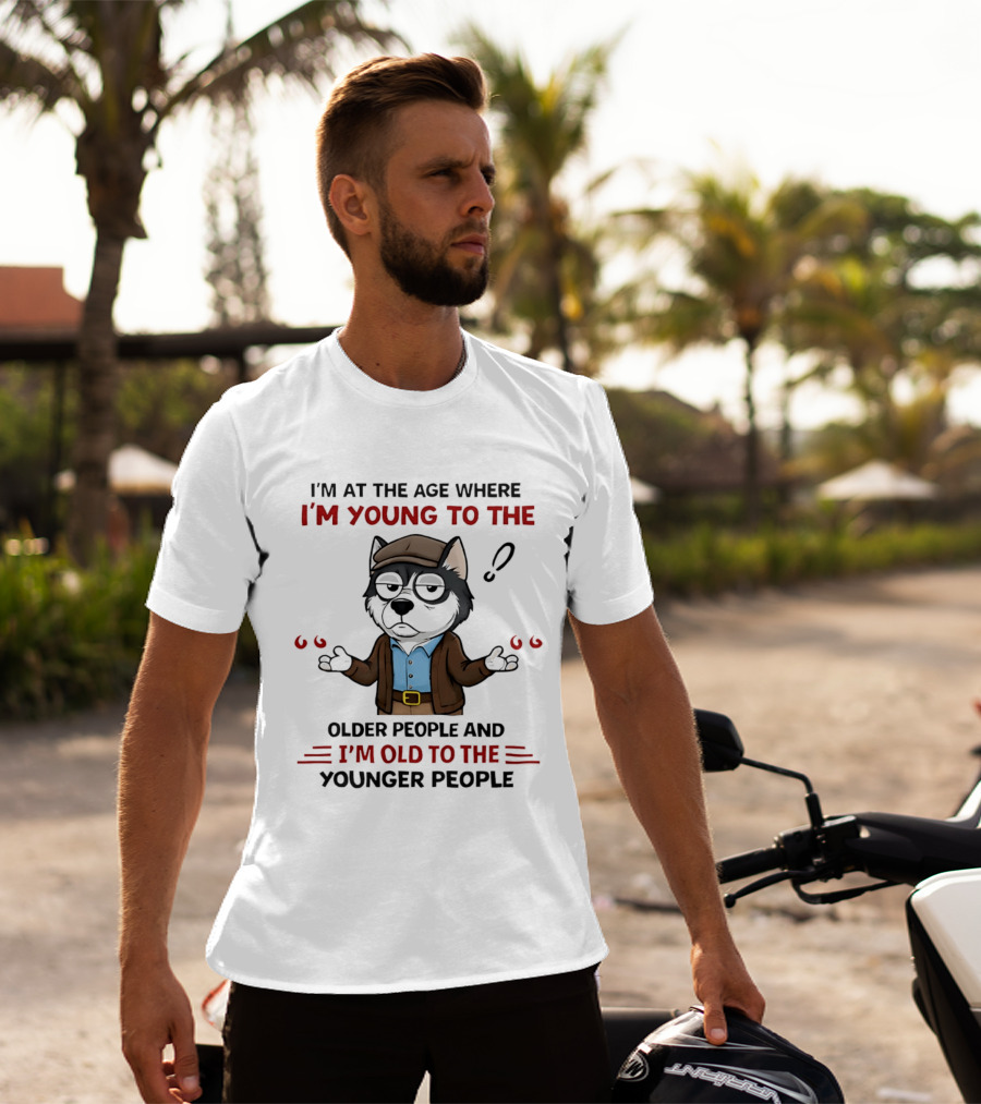 I'm At The Age Where I'm Young To The Older People And I'm Old To The Younger People Cartoon Husky Shrugging T-Shirt
