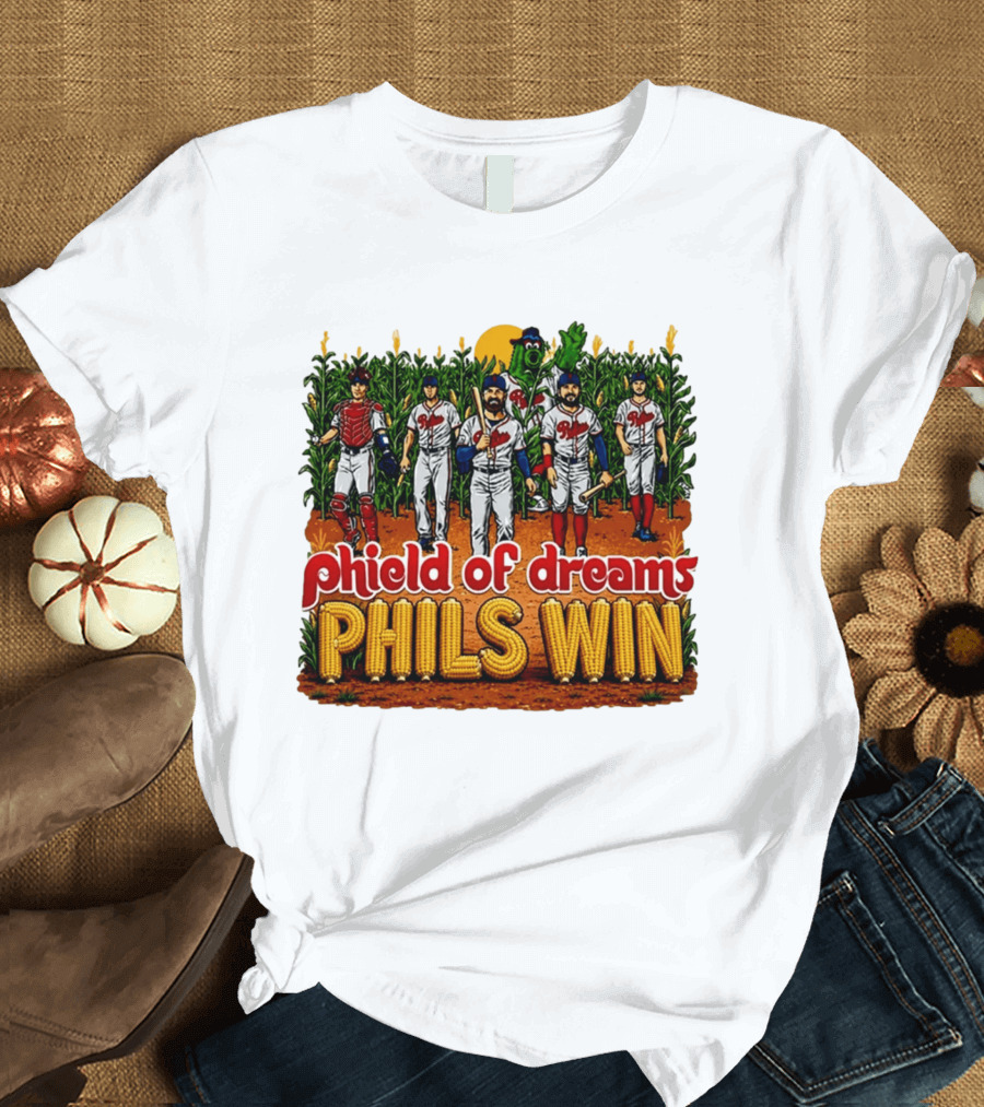 Phield Of Dreams Phillies Win Corn Field Baseball Fantasy 2026 T-Shirt