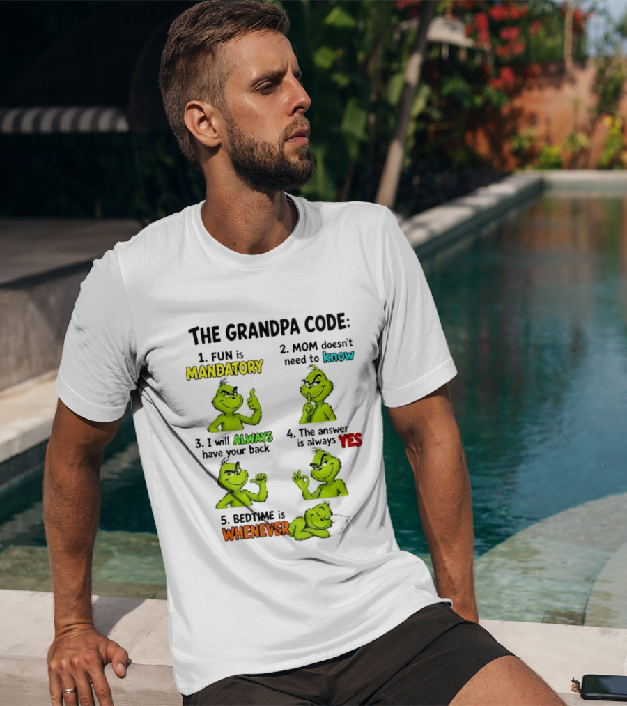 The Grandpa Code Fun Is Mandatory Mom Doesn't Need To Know Always Have Your Back Bedtime Whenever Grinch Poses T-Shirt