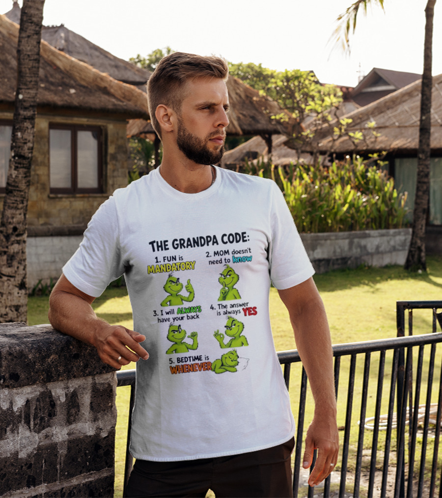 The Grandpa Code Fun Is Mandatory Mom Doesn't Need To Know Always Have Your Back Bedtime Whenever Grinch Poses T-Shirt