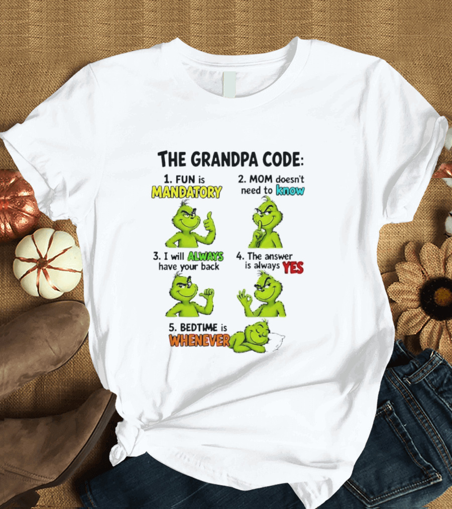 The Grandpa Code Fun Is Mandatory Mom Doesn't Need To Know Always Have Your Back Bedtime Whenever Grinch Poses T-Shirt