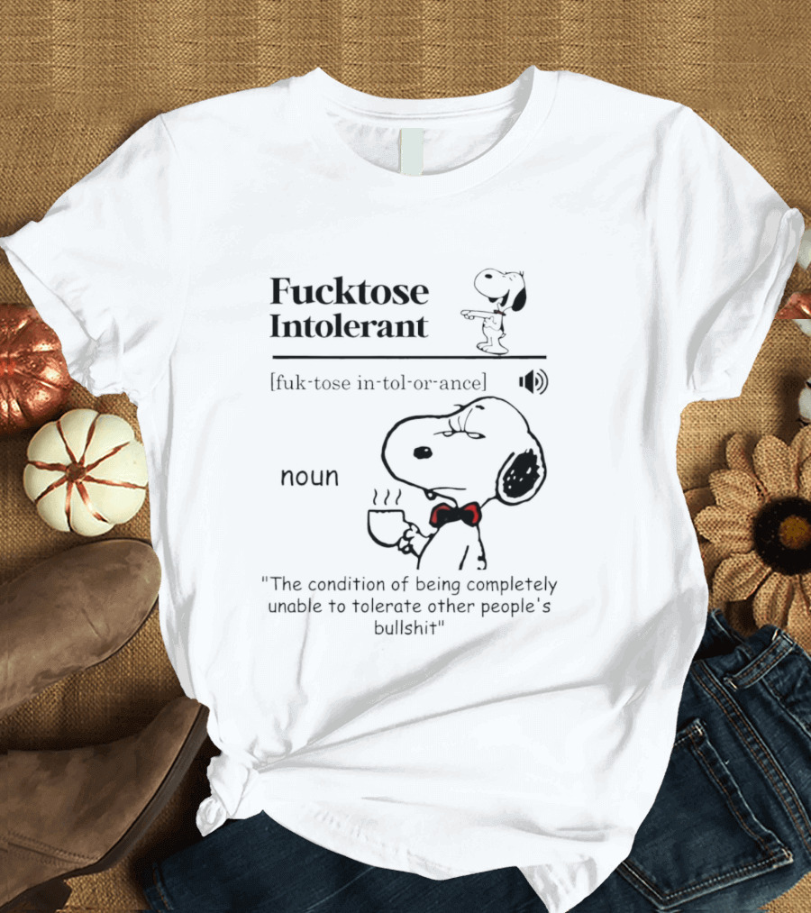 Fucktose Intolerant Definition Angry Snoopy Drinking Coffee Noun Unable To Tolerate Other People's Bullshit T-Shirt