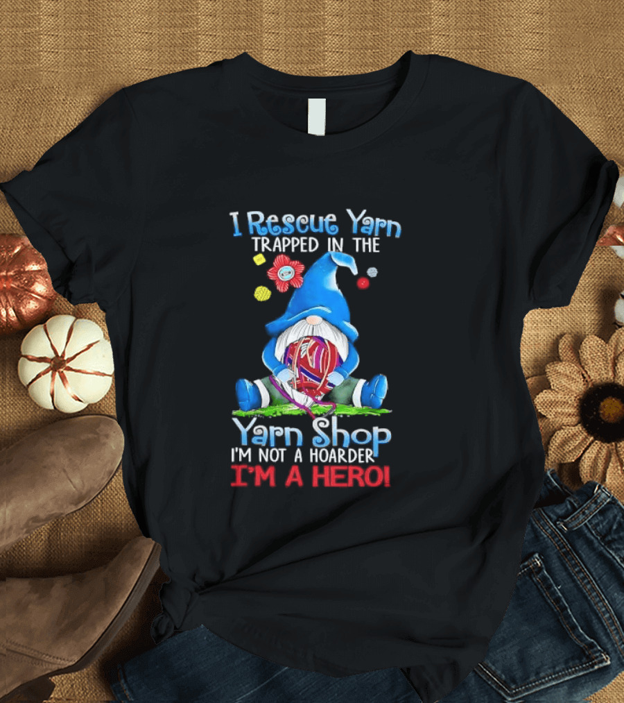 I Rescue Yarn Trapped In The Yarn Shop I'm Not A Hoarder I'm A Hero Cartoon Gnome Holding Ball T-Shirt