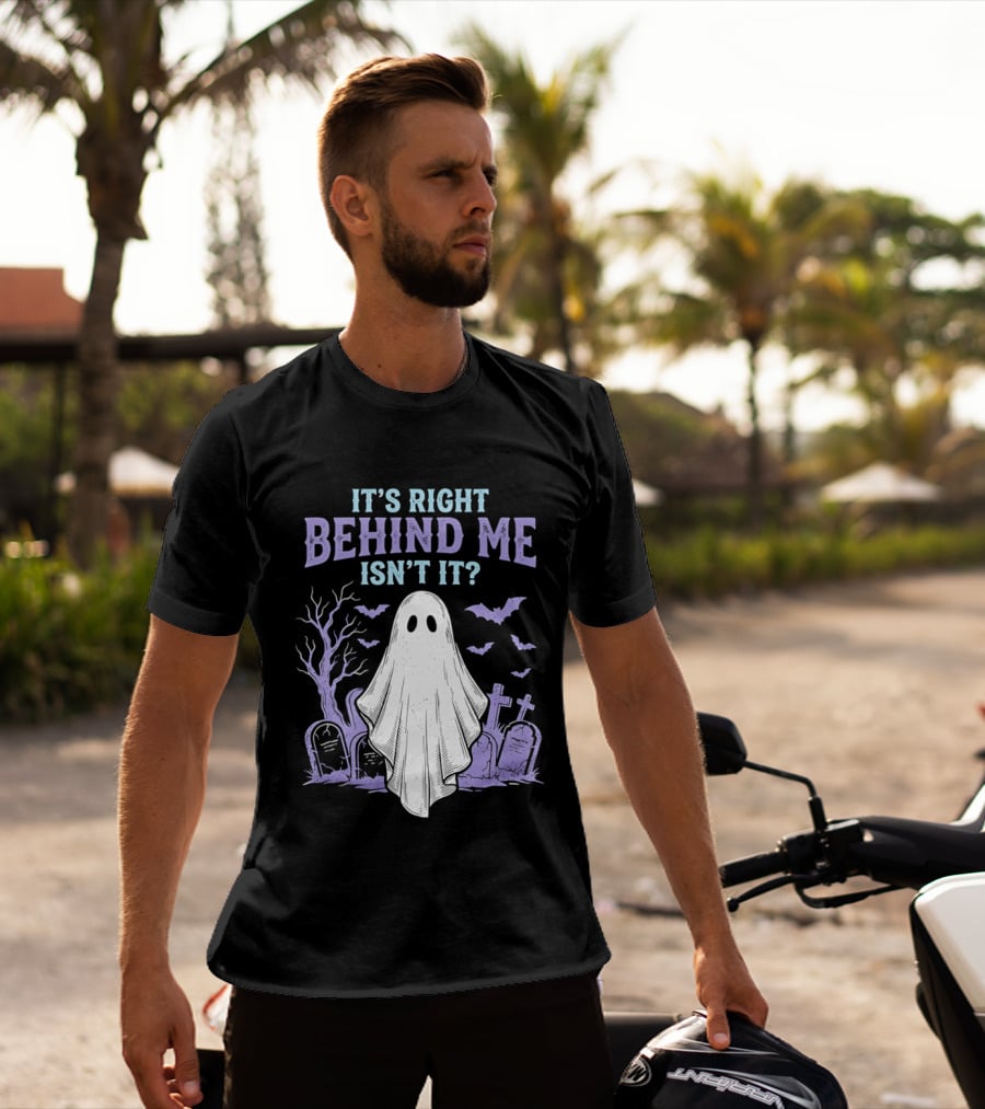 It's Right Behind Me Isn't It Ghost Cemetery Halloween T-Shirt