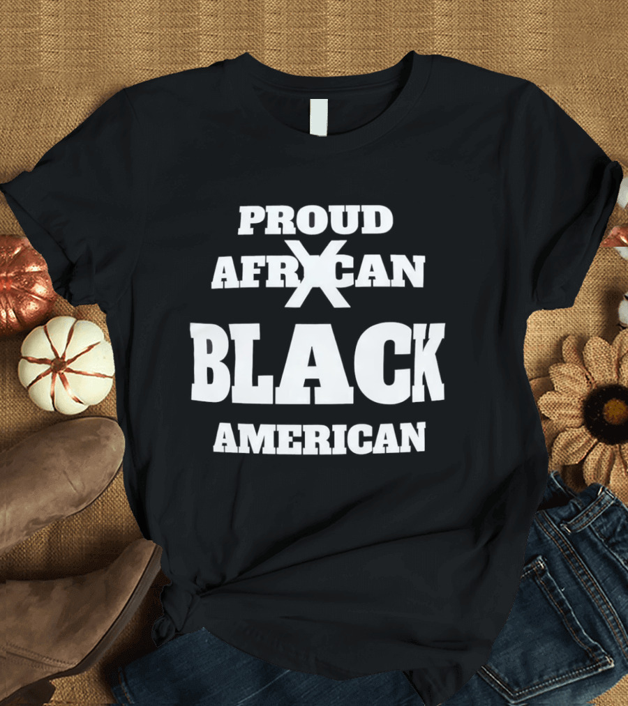 Proud African X Black American T-Shirt