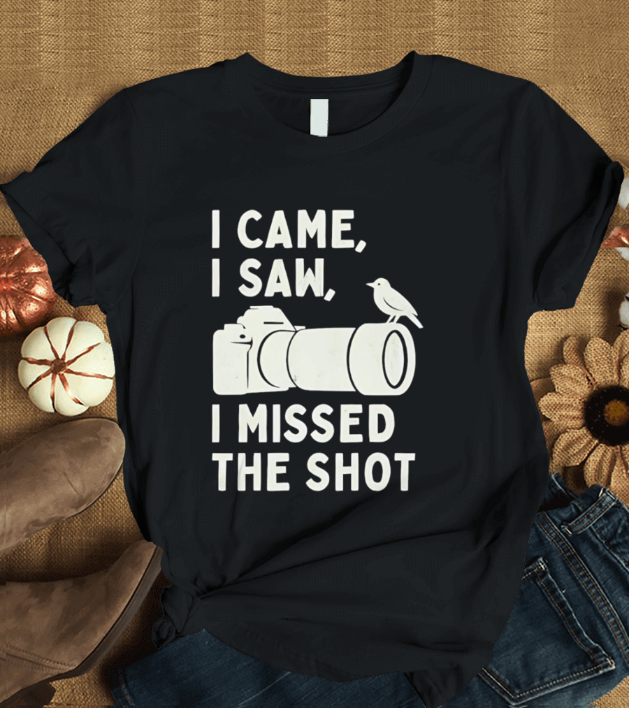 I Came I Saw I Missed The Shot Camera Bird Photography Humor T-Shirt