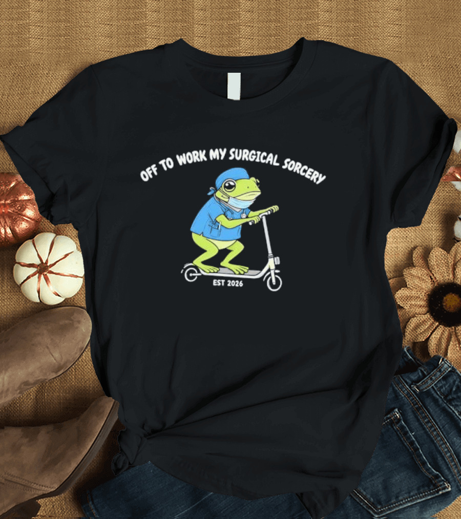 Off To Work My Surgical Sorcery Cartoon Frog Medical Scrubs Scooter Est 2026 T-Shirt