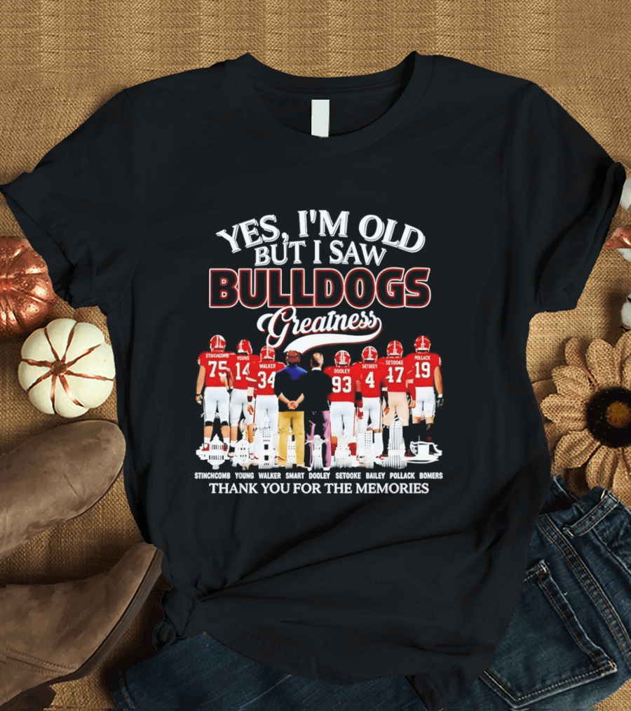 Yes I'm Old But I Saw Bulldogs Greatness Thank You For The Memories Stinchcomb Young Walker Dooley Setooke Bailey Pollack Bomers T-Shirt