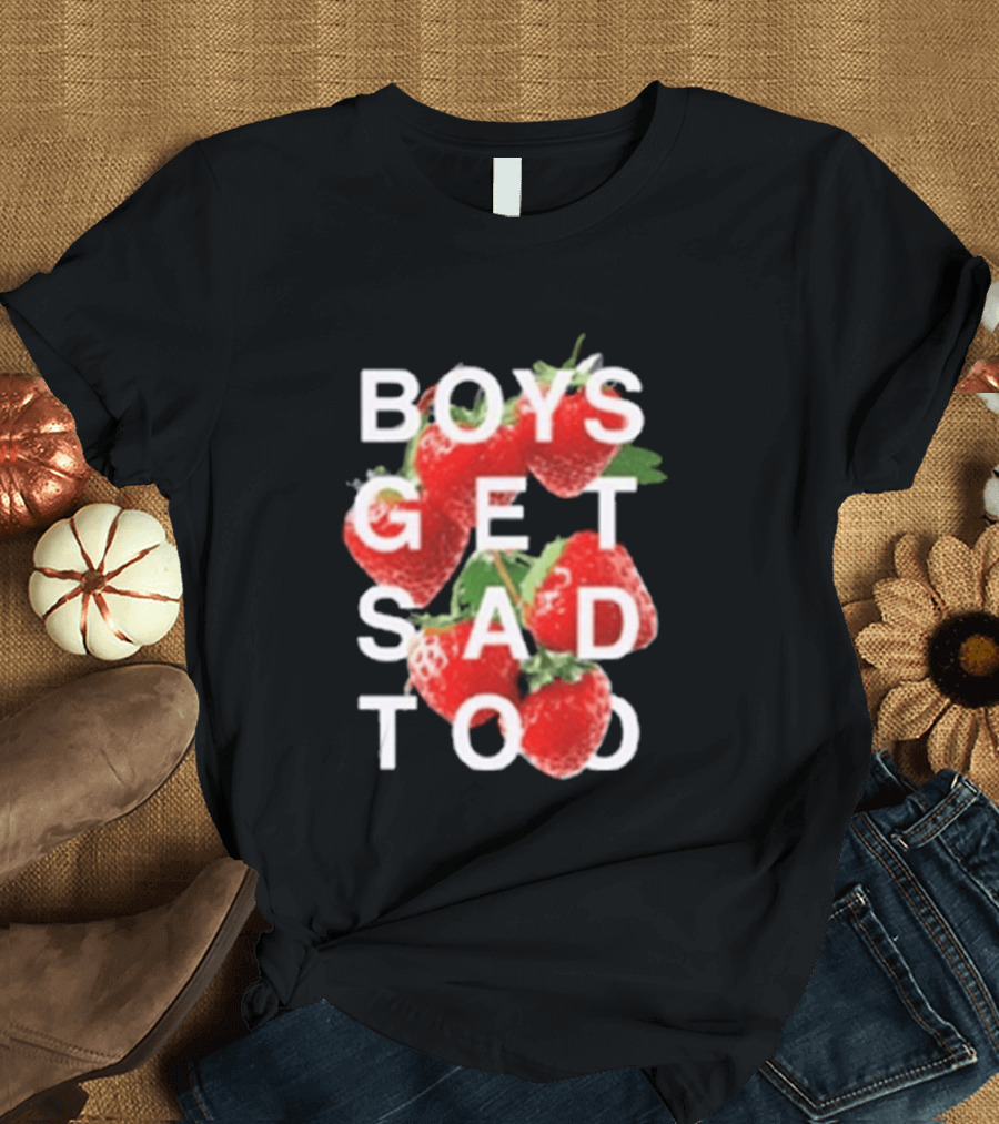 Boys Get Sad Too Strawberry T-Shirt