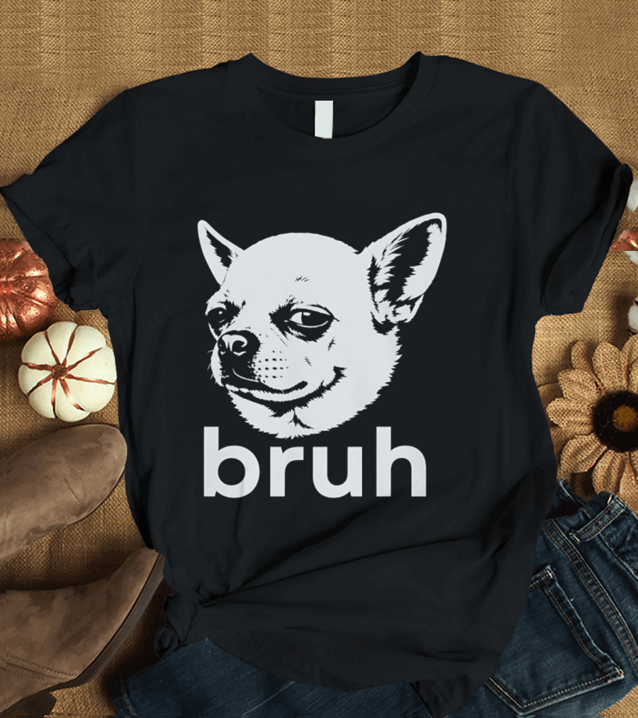 Bruh Chihuahua Dog Meme Funny Expression T-Shirt