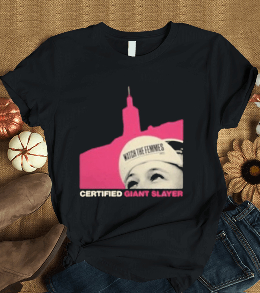 Certified Giant Slayer The Femmes T-Shirt