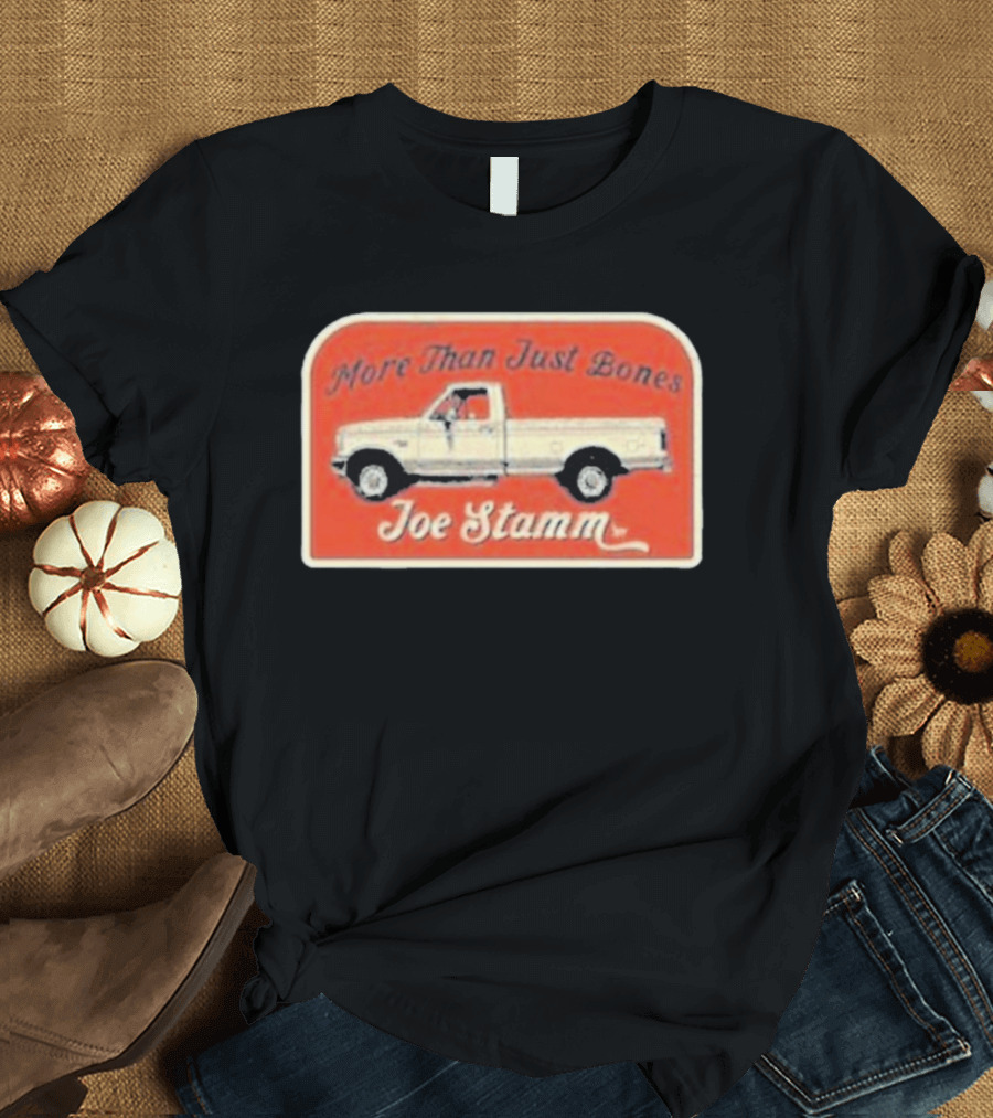 More Than Just Bones Joe Stamm Pickup Truck T-Shirt