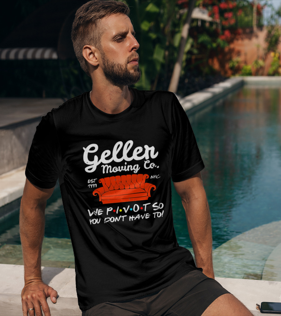 Geller Moving Co We Pivot So You Dont Have To Friends Couch NYC Est 7777 T-Shirt
