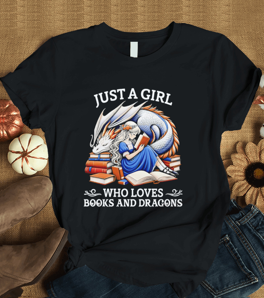 Just A Girl Who Loves Books And Dragons Reading Fantasy Adventure T-Shirt