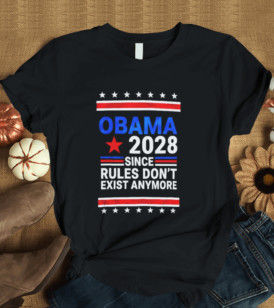 Obama 2028 Since Rules Don't Exist Anymore Red White Blue Stars Stripes Banner T-Shirt