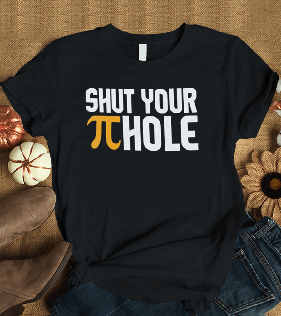 Shut Your Pi Hole Yellow Greek White Block Lettering T-Shirt