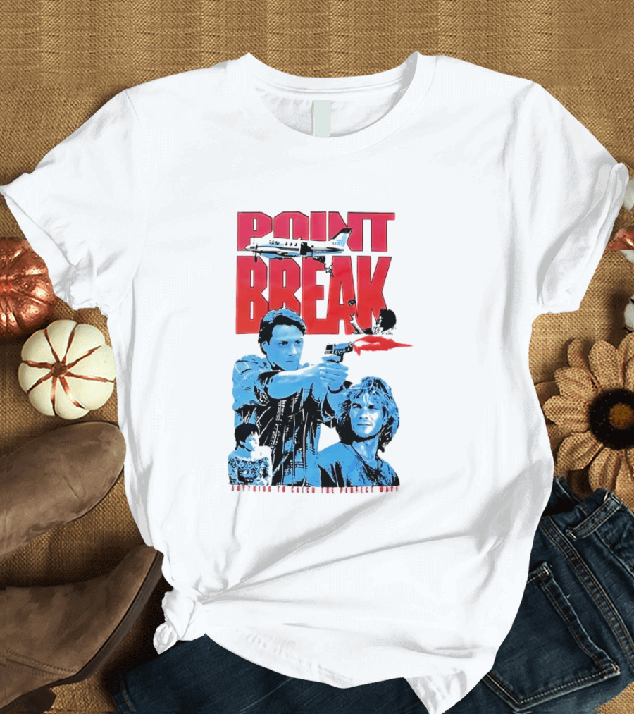 Point Break Movie Characters Anything To Catch The Perfect Wave Gun Airplane T-Shirt