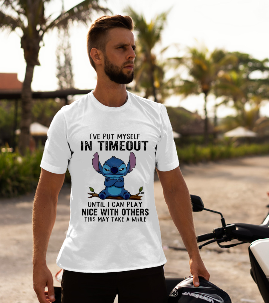 I've Put Myself In Timeout Stitch Until I Can Play Nice With Others This May Take A While T-Shirt