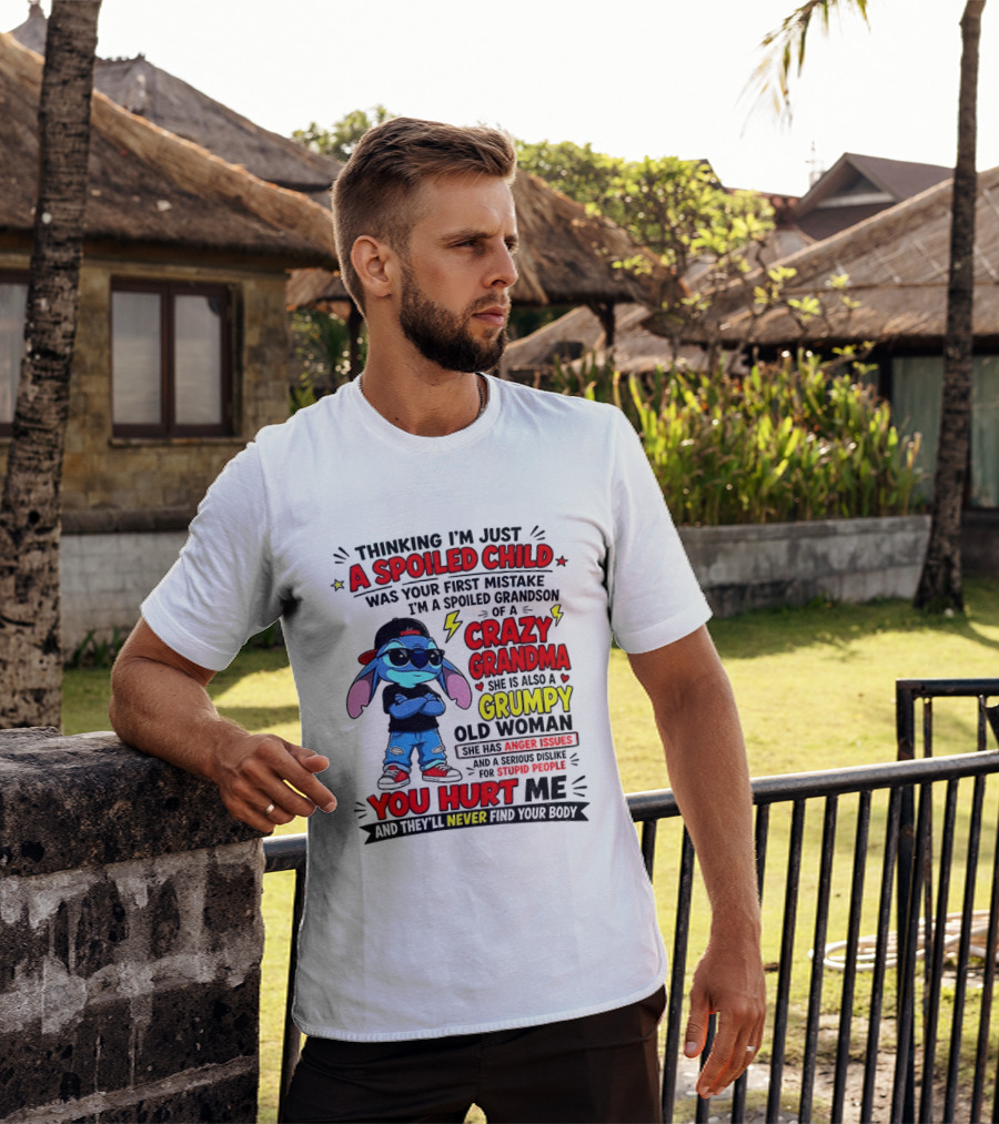 Thinking I'm Just A Spoiled Child Crazy Grandma You Hurt Me Never Find Your Body T-Shirt