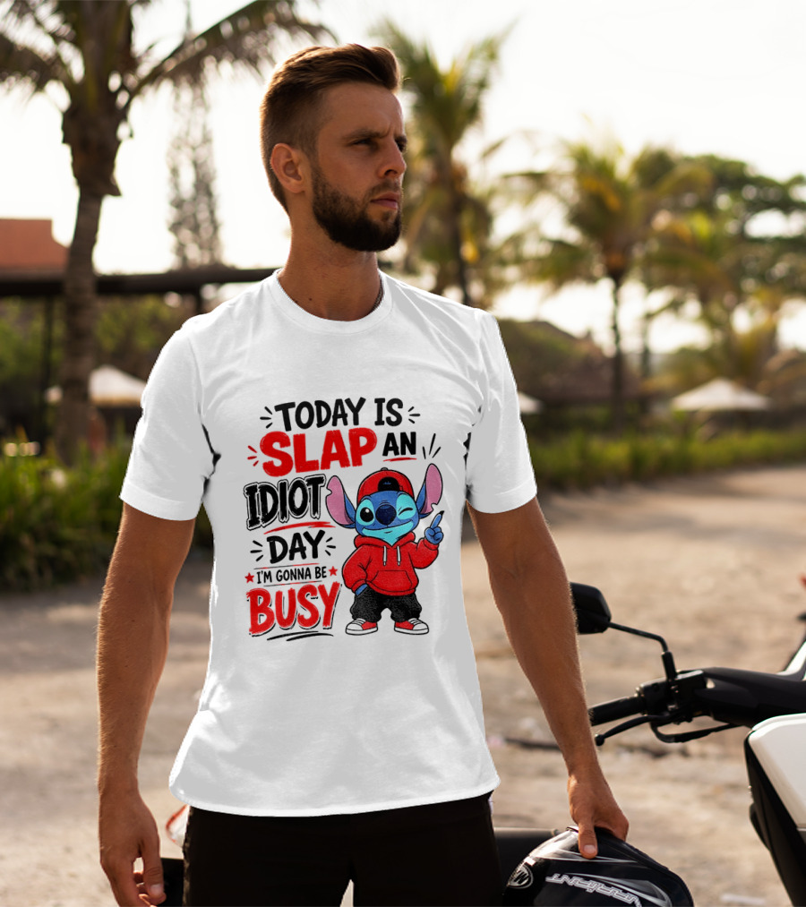 Today Is Slap An Idiot Day I'm Gonna Be Busy Stitch T-Shirt