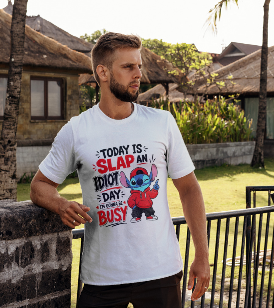 Today Is Slap An Idiot Day I'm Gonna Be Busy Stitch T-Shirt