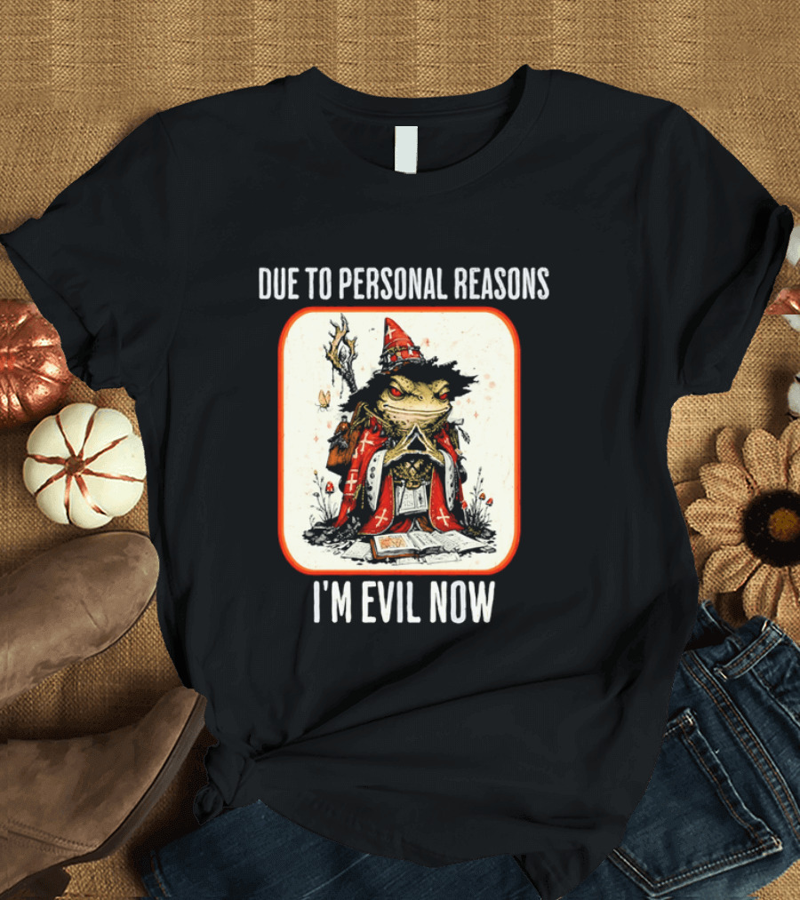 Due To Personal Reasons I'm Evil Now Wizard Toad Spellbook Mushrooms T-Shirt