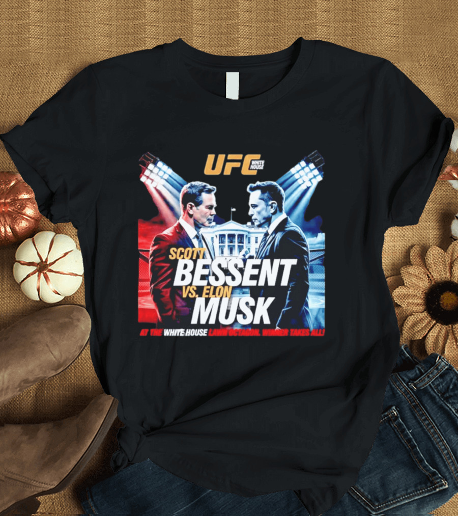 UFC White House Scott Bessent Vs Elon Musk At The White House Lawn Octagon Winner Takes All T-Shirt
