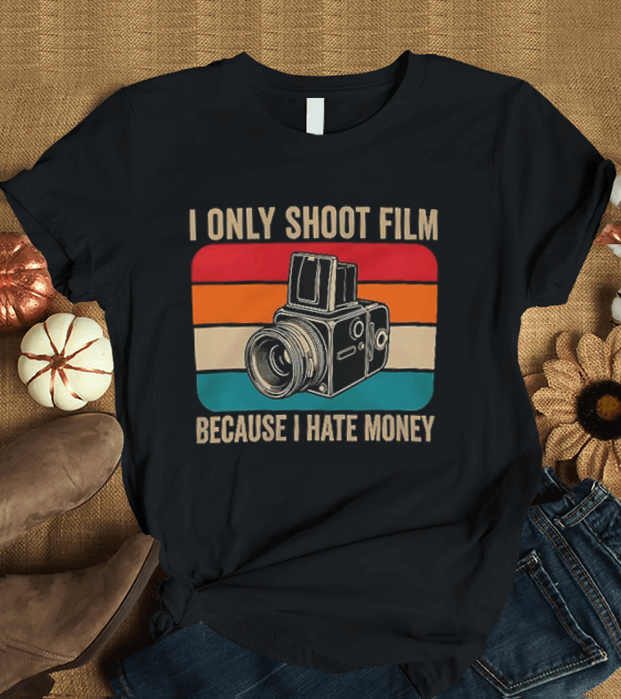 I Only Shoot Film Because I Hate Money Vintage Camera Retro Photography T-Shirt