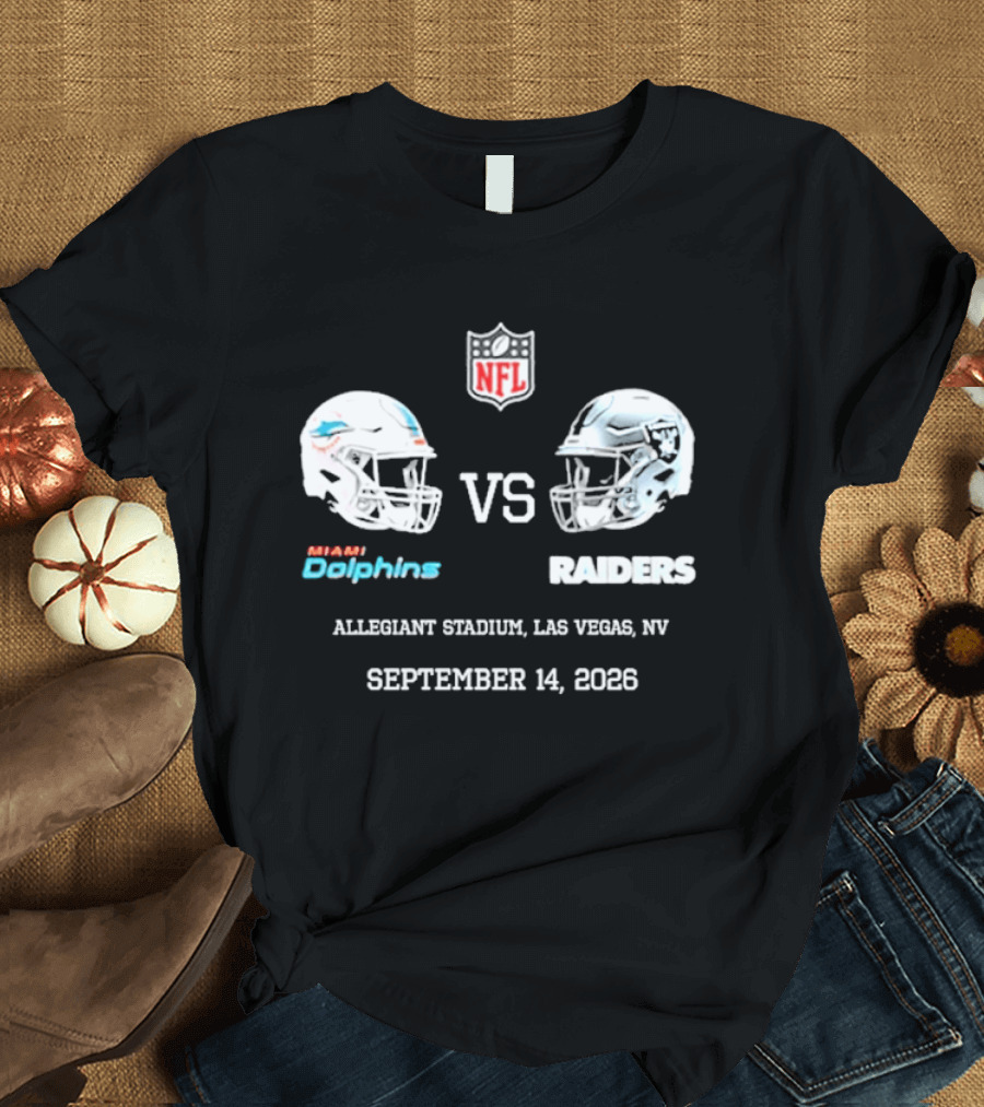 Miami Dolphins Vs Raiders Allegiant Stadium Las Vegas NV September 14 2026 NFL T-Shirt