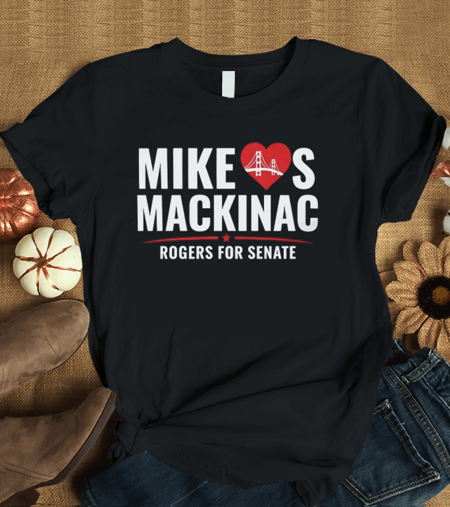 Mike Loves Mackinac Rogers For Senate With Heart Bridge T-Shirt
