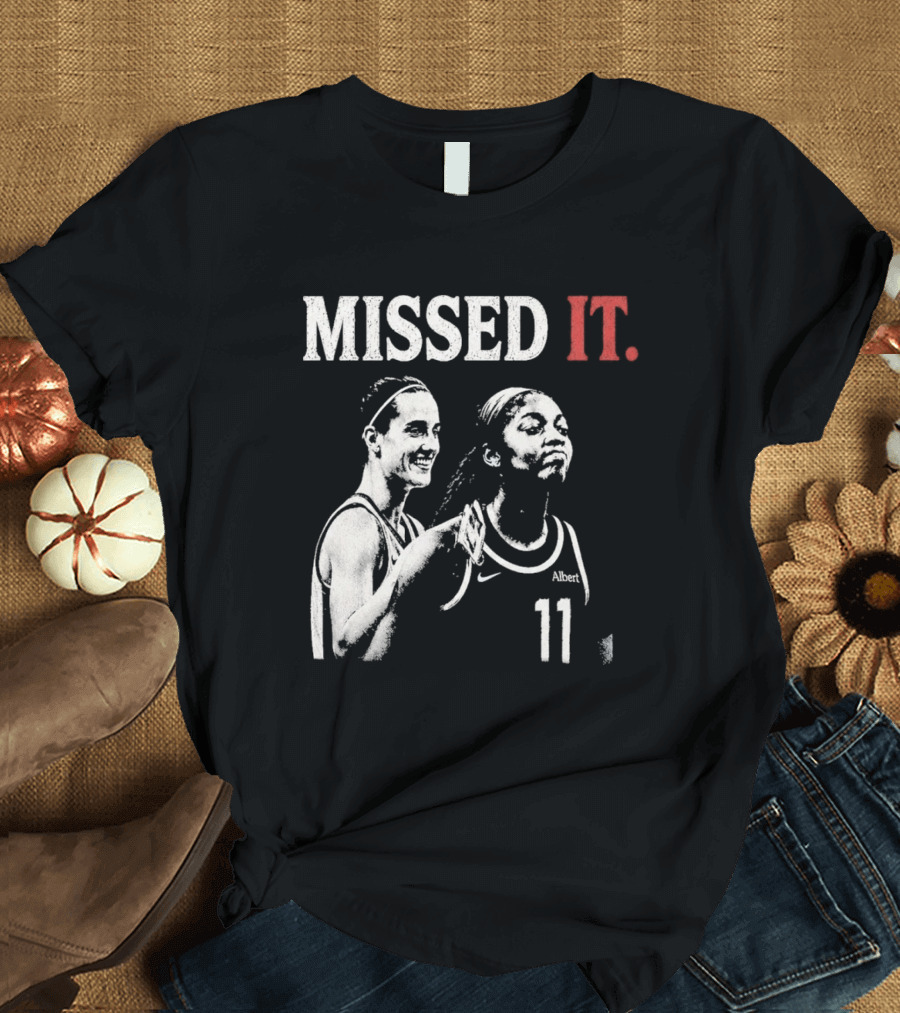Missed It Caitlin Clark Angel Reese Basketball 11 T-Shirt