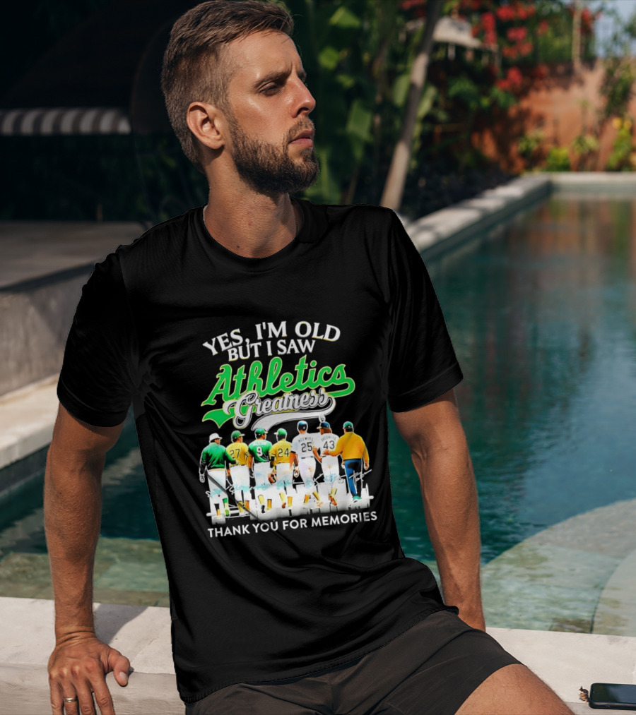 Yes I'm Old But I Saw Athletics Greatness Thank You For Memories Oakland Athletics T-Shirt