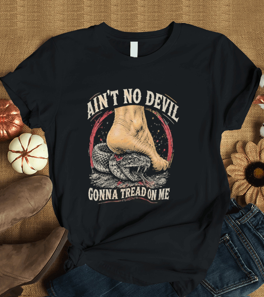 Ain't No Devil Gonna Tread On Me Snake Foot T-Shirt