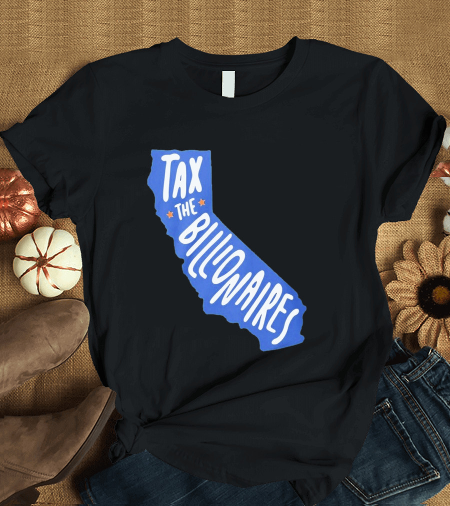 California Tax The Billionaires Political T-Shirt