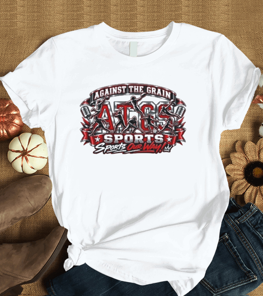 Against The Grain ATG Sports Our Way T-Shirt