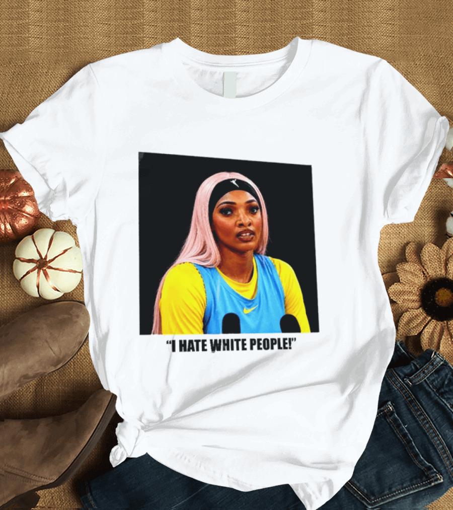 Angel Reese Atlanta Dream I Hate White People T-Shirt