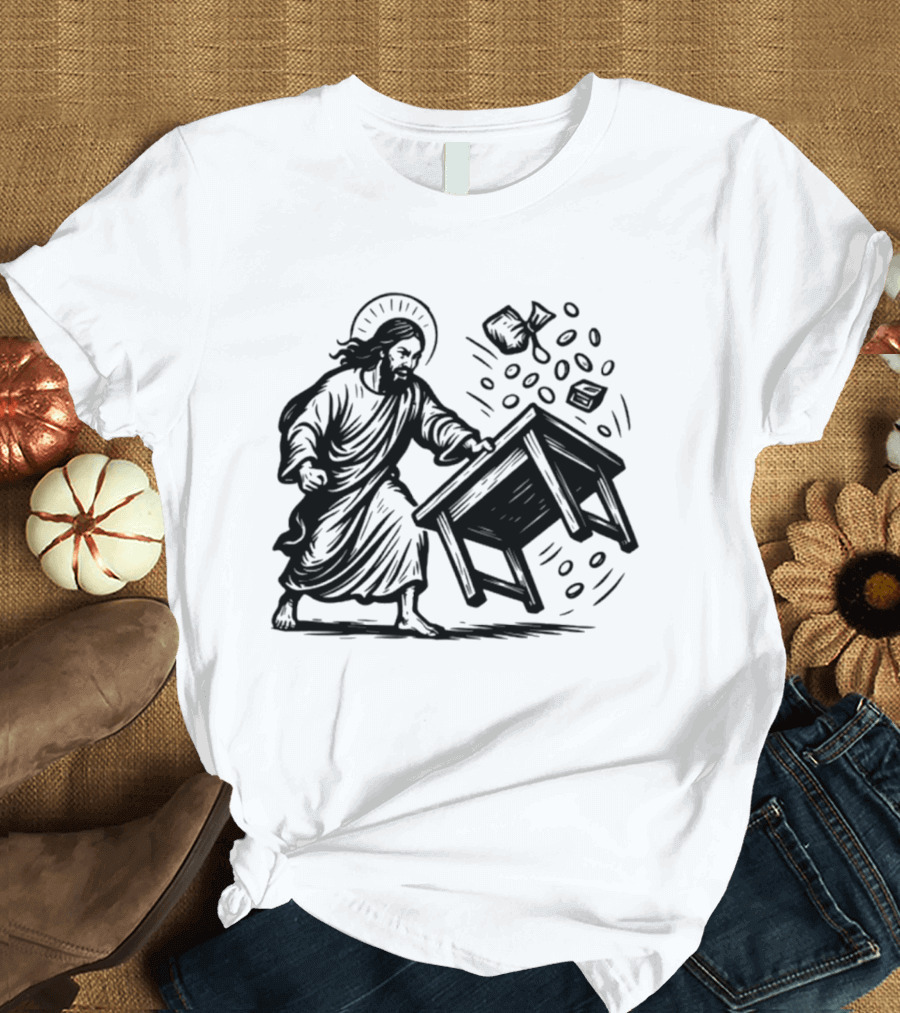 Jesus Flipping Tables With Coins And Cup T-Shirt