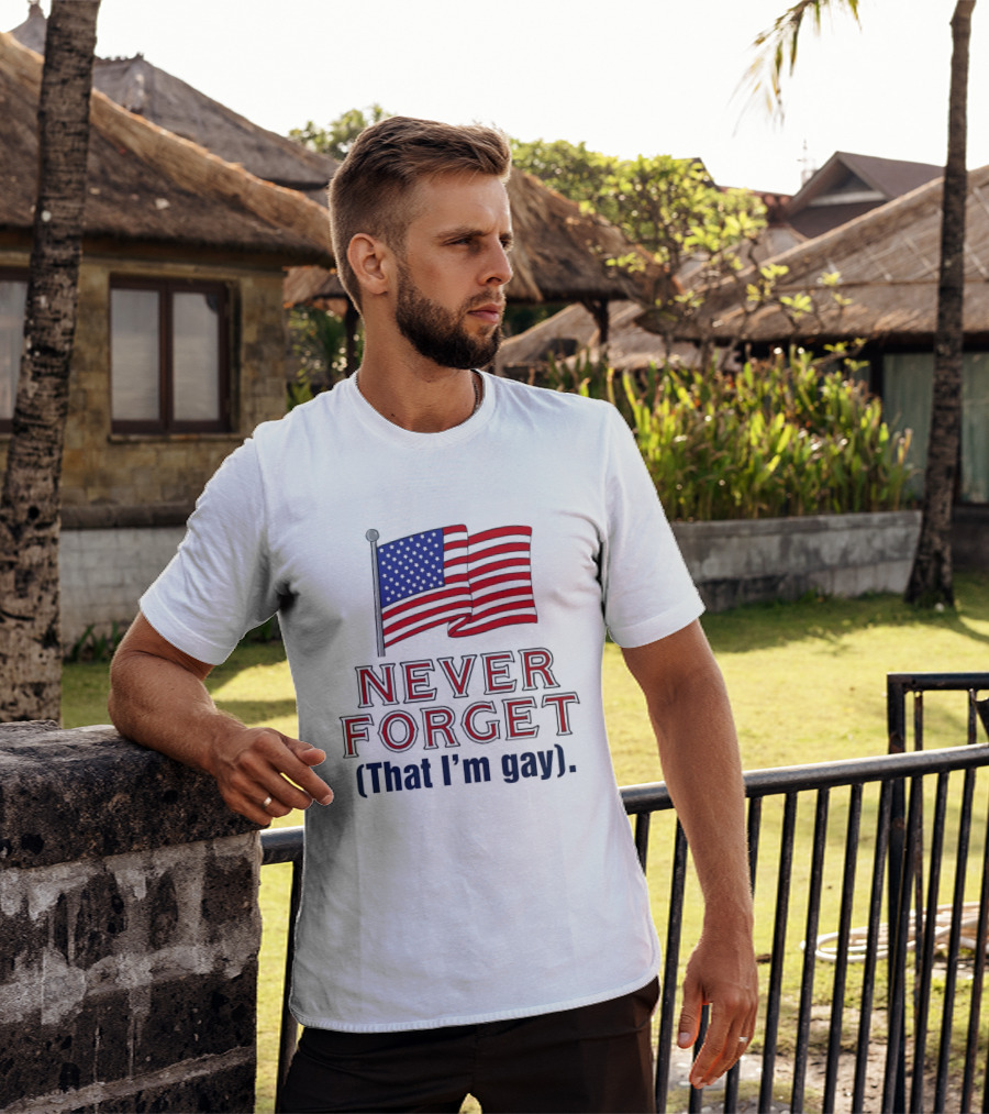 Never Forget That I'm Gay American Flag T-Shirt