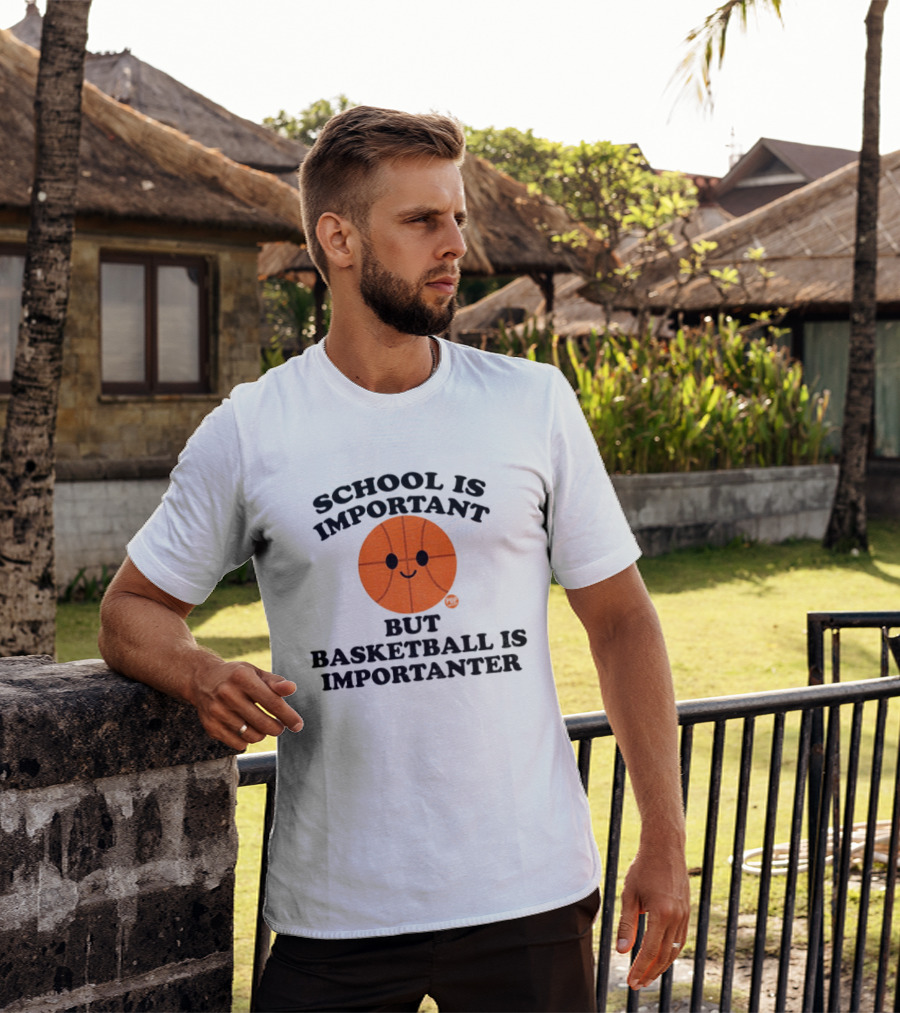 School Is Important Basketball Is Importanter Smiling Basketball Face T-Shirt