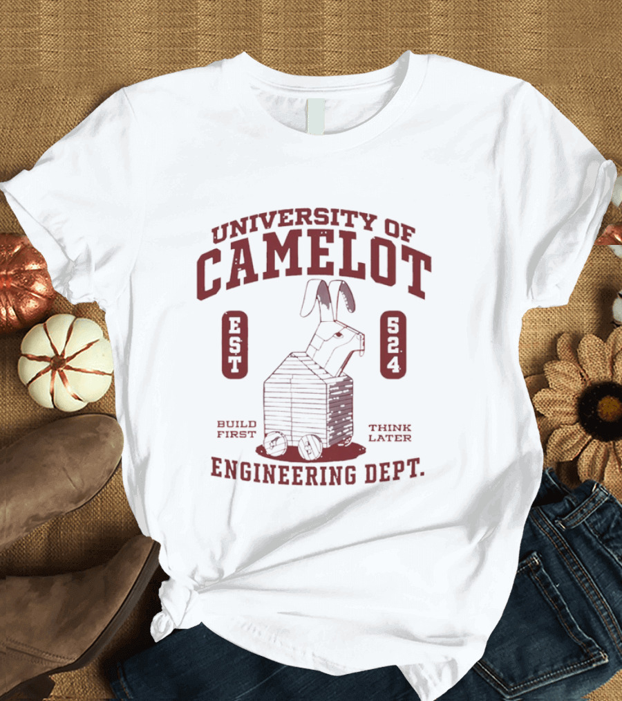 University Of Camelot Engineering Dept Build First Think Later Wooden Trojan Rabbit Wheels Est 524 T-Shirt