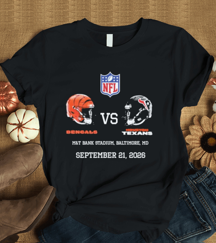Bengals Vs Texans NFL Match At M&T Bank Stadium Baltimore MD September 21 2026 T-Shirt