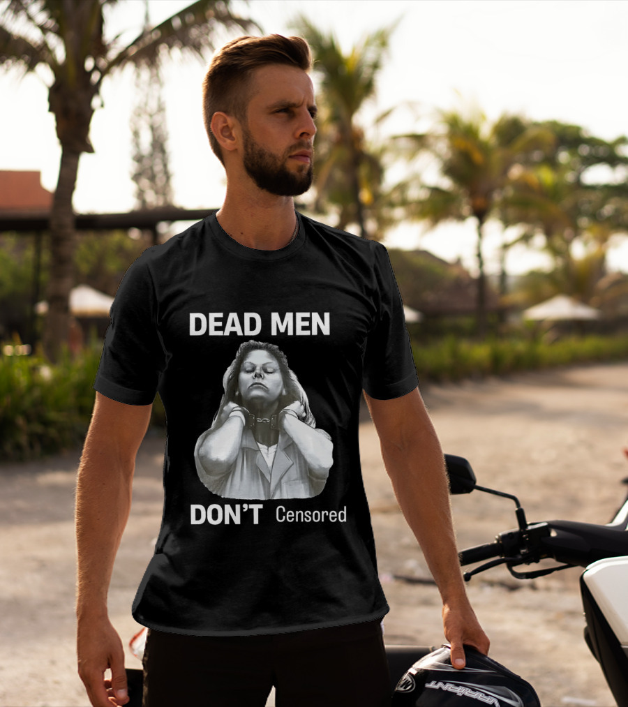 Dead Men Don't Censored T-Shirt
